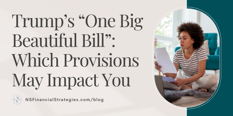 Trump’s “One Big Beautiful Bill”: Which Provisions May Impact You
