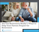 Are You Retirement Ready? 5 Ways to Help Your Parents Prepare for Retirement