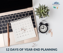 The 12 Days of Year-End Planning: Things to Consider Going into “The New Year"