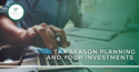2021 Tax Season Planning and Your Investments