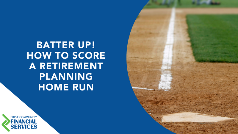 Batter Up! How to Score a Retirement Planning Home Run
