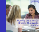 Figuring Out a 401(k) Strategy That Works for You