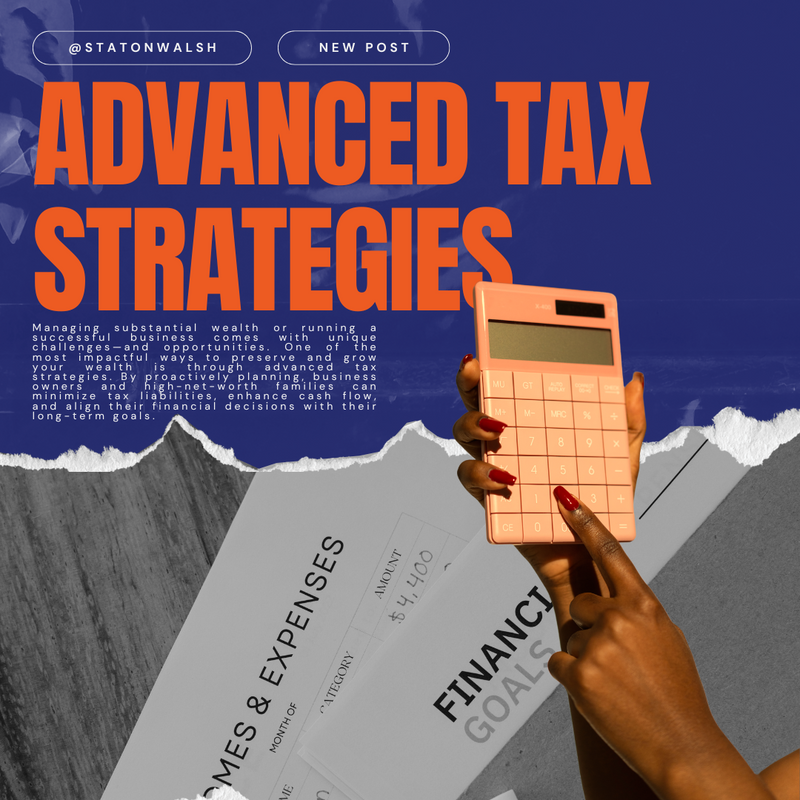 Advanced Tax Strategies for Business Owners and High-Net-Worth Families