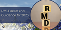 RMD Relief and Guidance for 2023