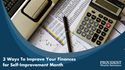 3 Ways To Improve Your Finances for Self-Improvement Month