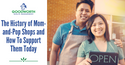 The History of Mom-and-Pop Shops and How To Support Them Today