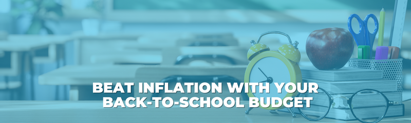 Beat Inflation with Your Back-to-School Budget