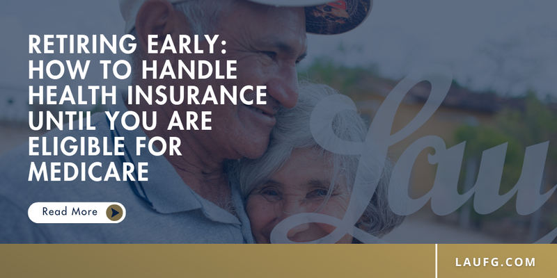 Retiring Early: How to Handle Health Insurance Until You Are Eligible for Medicare