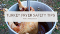 Turkey Fryer Safety Tips