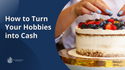 Here’s How to Turn Your Hobbies into Cash