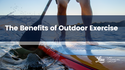The Benefits of Outdoor Exercise