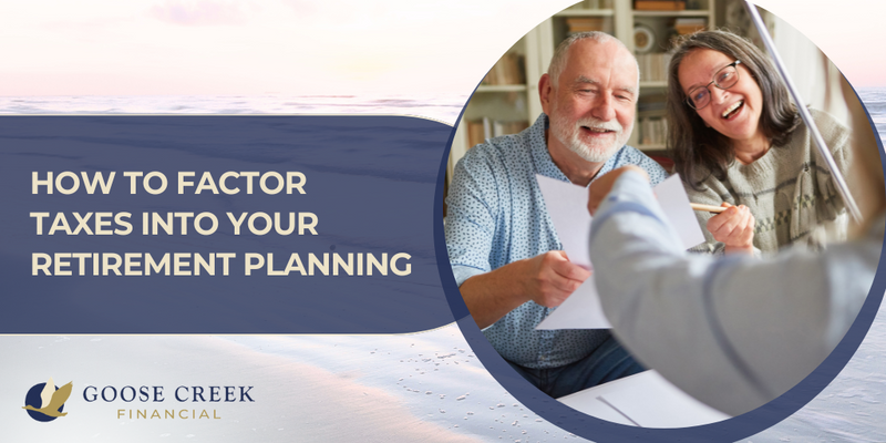 How To Factor Taxes Into Your Retirement Planning