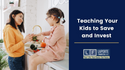The Best Investment: Teaching Your Children to Save and Invest