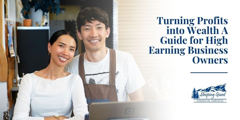 Turning Profits into Wealth A Guide for High Earning Business Owners