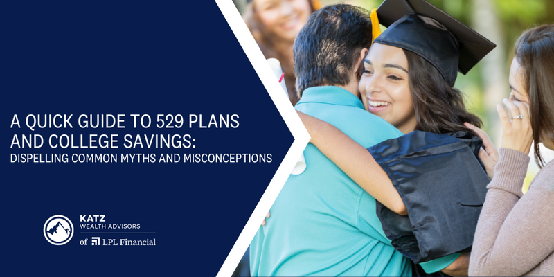 A Quick Guide to 529 Plans and College Savings: Dispelling Common Myths and Misconceptions
