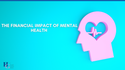 The Financial Impact of Mental Health