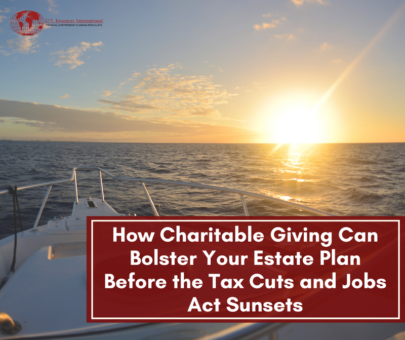 How Charitable Giving Can Bolster Your Estate Plan Before the Tax Cuts and Jobs Act Sunsets