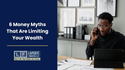 6 Money Myths That Are Limiting Your Wealth