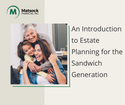 An Introduction to Estate Planning for the Sandwich Generation