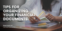 Tips for Organizing Your Financial Documents