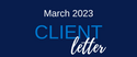March 2023 Client Letter