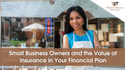Small-business Owners and the Value of Insurance in Your Financial Plan
