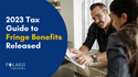 2023 Tax Guide to Fringe Benefits Released