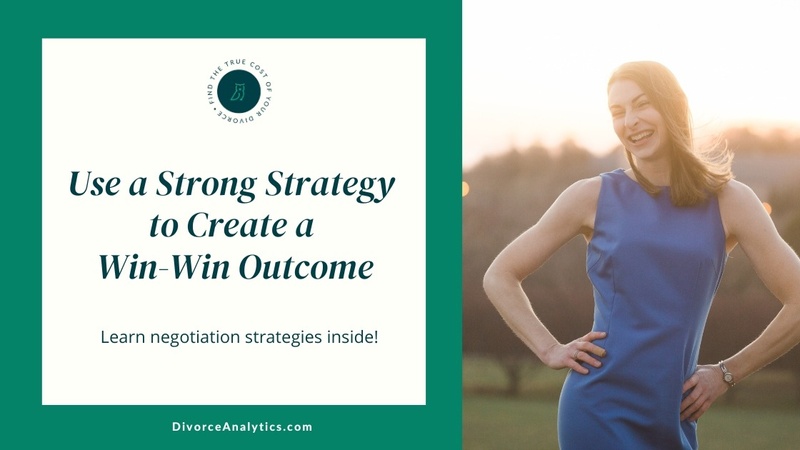 Win-Win Divorce Outcomes are Built On Strong Strategies
