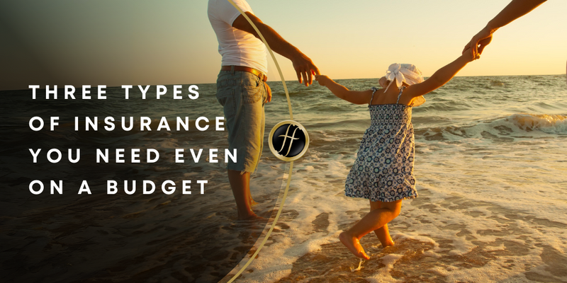 Three Types of Insurance You Need Even on a Budget
