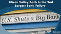 Silicon Valley Bank Is the 2nd Largest Bank Failure