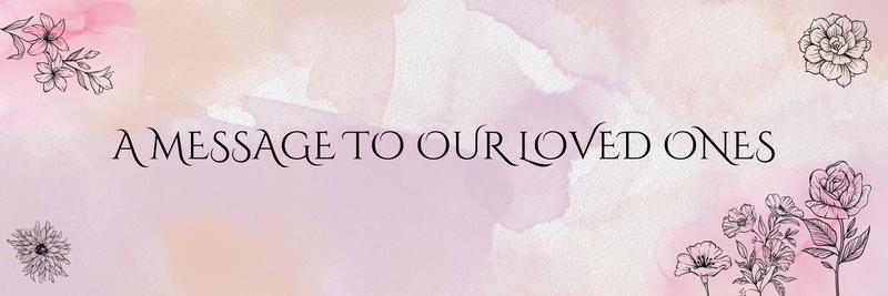 A Message to Our Loved Ones