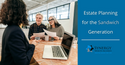 An Introduction to Estate Planning for the Sandwich Generation
