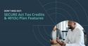 Don't Miss Out: SECURE Act Tax Credits & 401(k) Plan Features