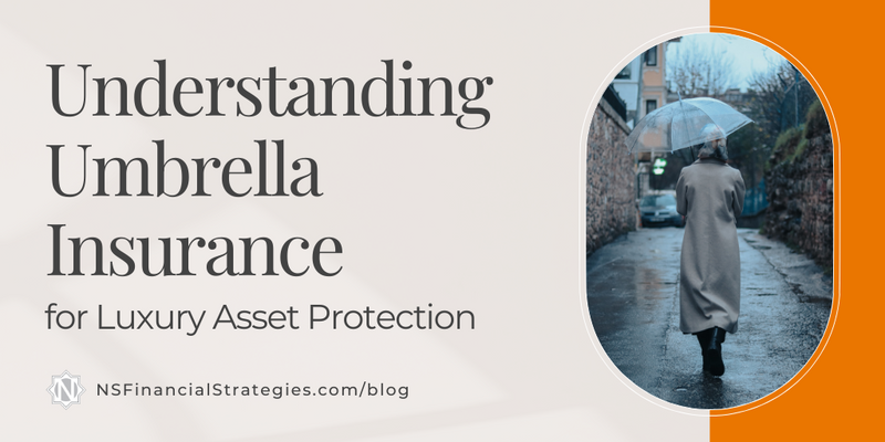 Understanding Umbrella Insurance for Luxury Asset Protection