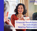 Financial Resolutions for Individuals Nearing Retirement