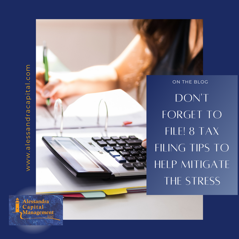 Don’t Forget to File! 8 Tax Filing Tips to Help Mitigate the Stress