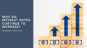 Why Do Interest Rates Continue to Increase?