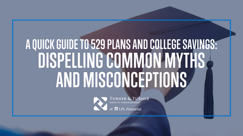 A Quick Guide to 529 Plans and College Savings: Dispelling Common Myths and Misconceptions
