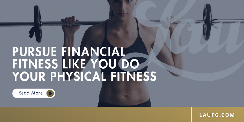 Pursue Financial Fitness Like You Do Your Physical Fitness