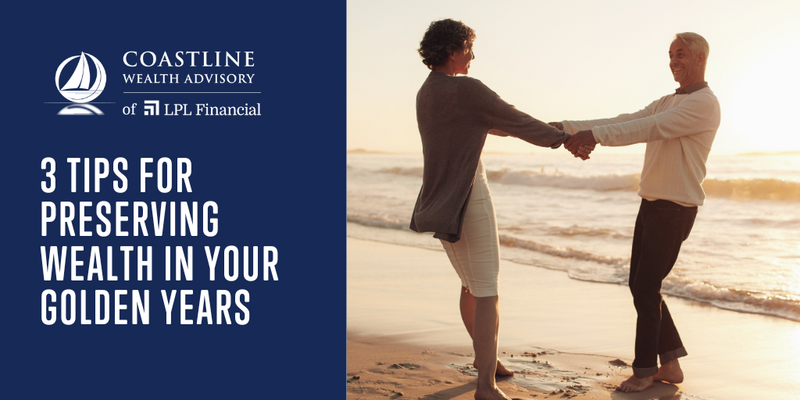 3 Tips for Preserving Wealth in Your Golden Years