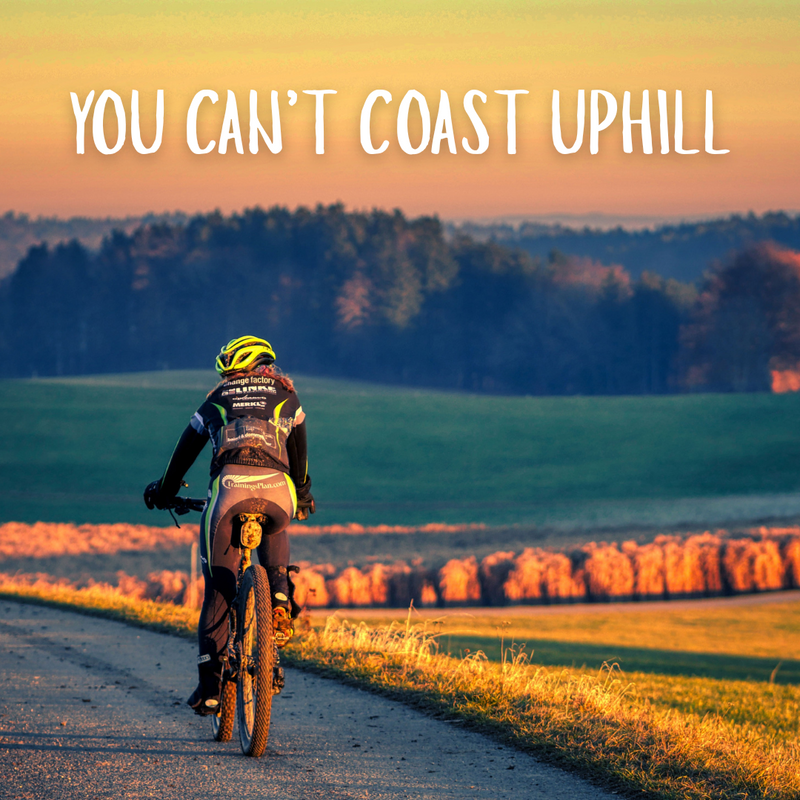 You Can't Coast Uphill