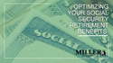 Optimizing Your Social Security Retirement Benefits