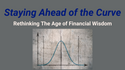 Staying Ahead of the Curve: Rethinking the Age of Financial Wisdom
