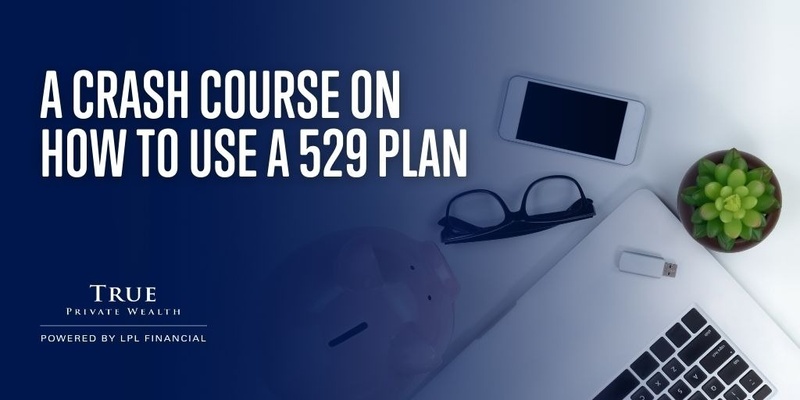 A Crash Course on How To Use a 529 Plan