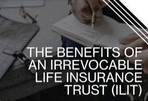 A Primer On Irrevocable Life Insurance Trusts