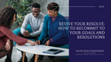 Revive Your Resolve: How to Recommit to Your Goals and Resolutions