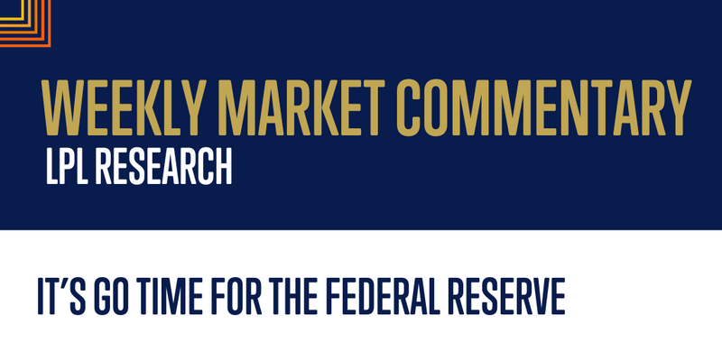 It’s Go Time for the Federal Reserve