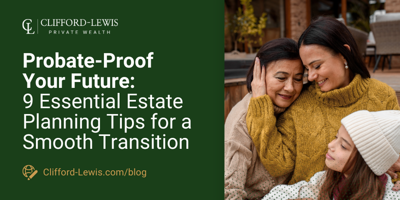 9 Essential Processes to Probate-Proof Your Estate Planning