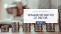 5 Financial Bad Habits to Cut This Year