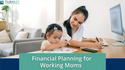 Financial Planning for Working Moms